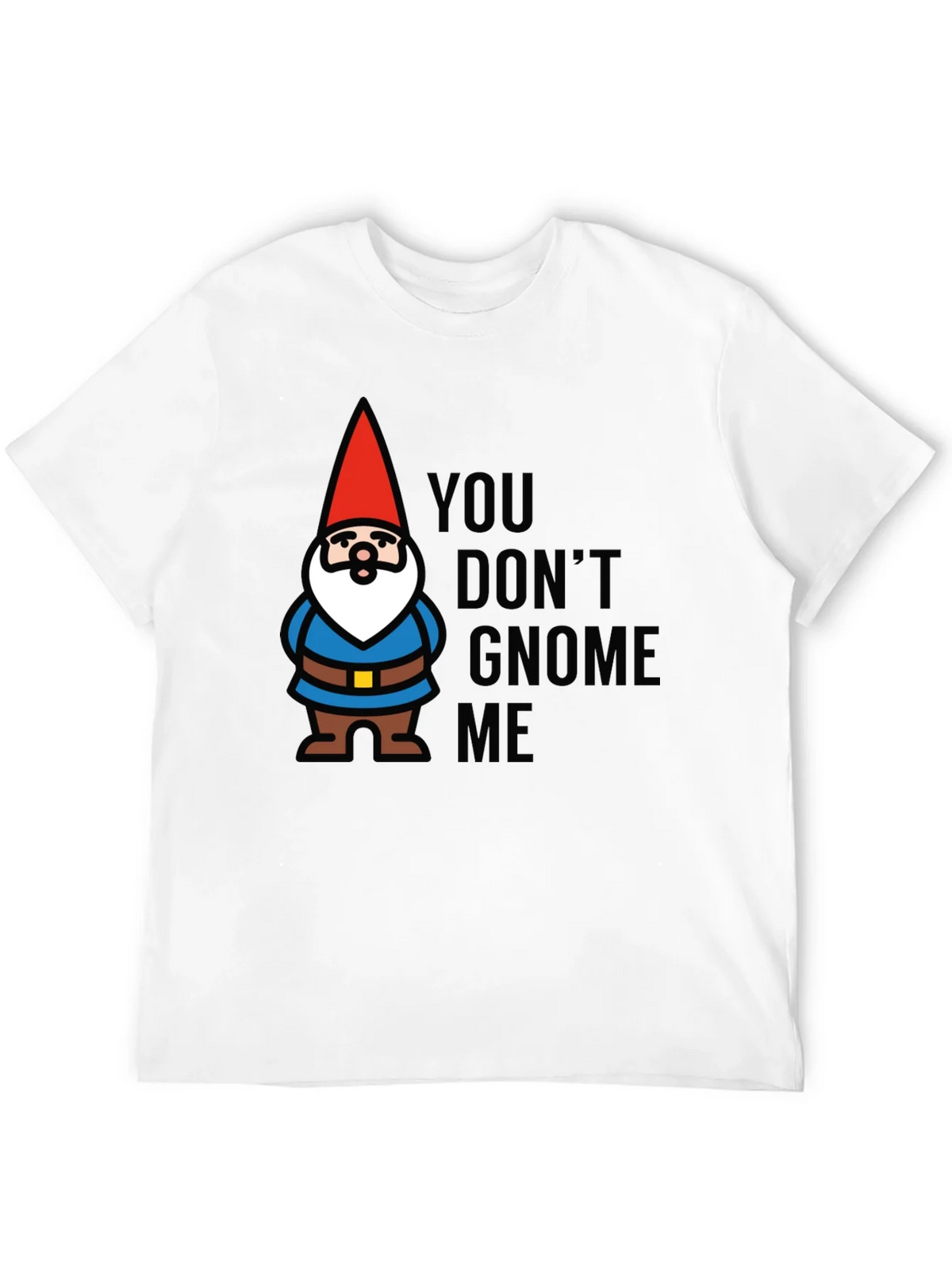 You Dont Gnome Me T-Shirt product image 3