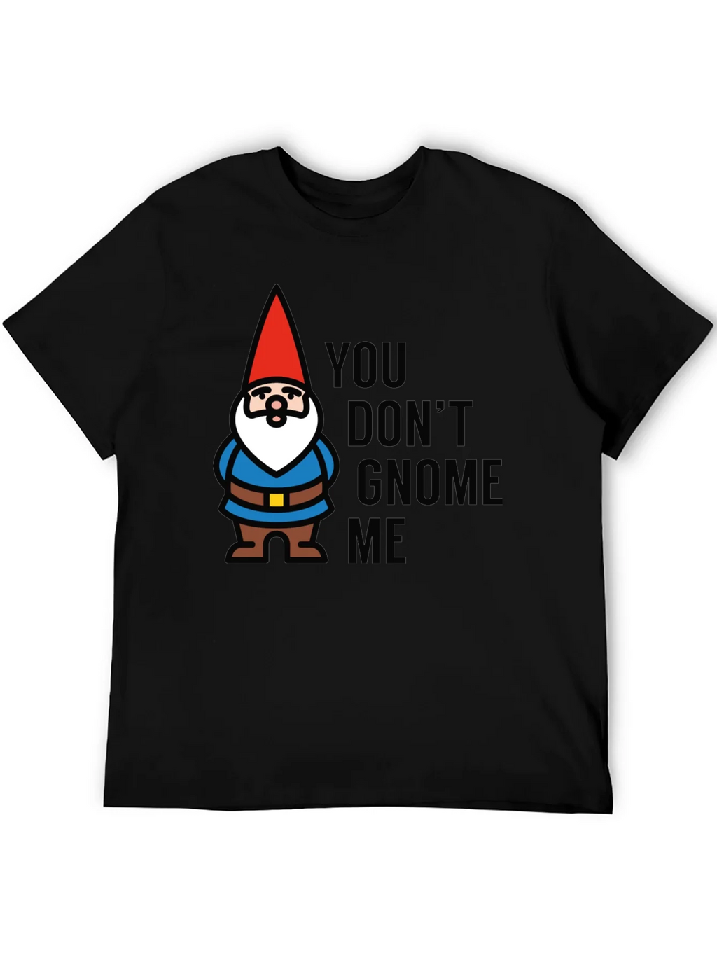 You Dont Gnome Me T-Shirt product image 2