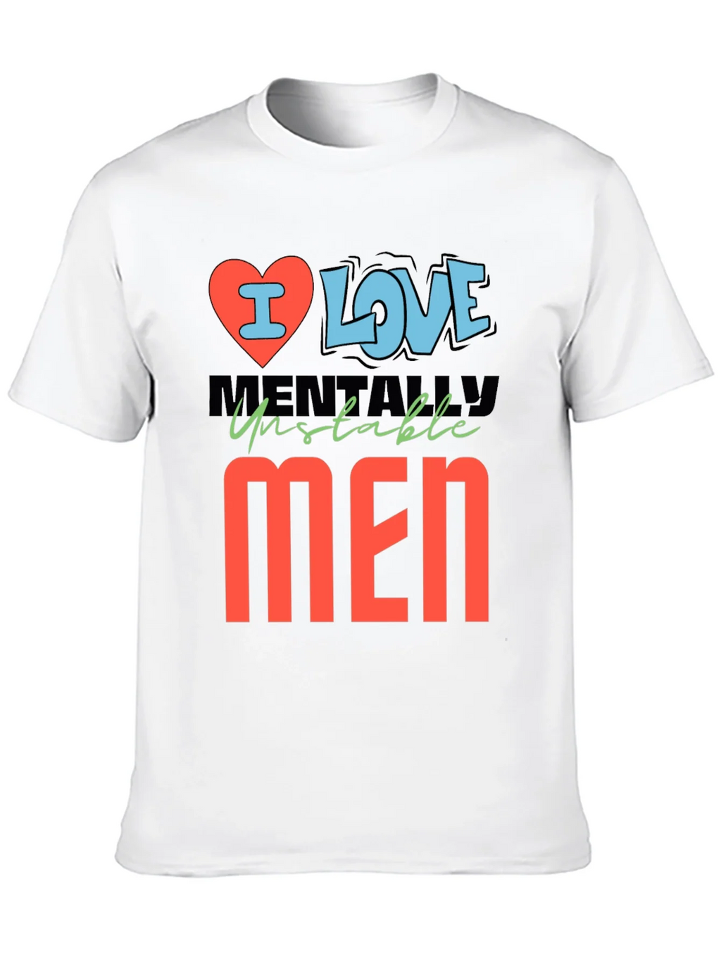 I Love Mentally Unstable Men Graphic Tee product image 9