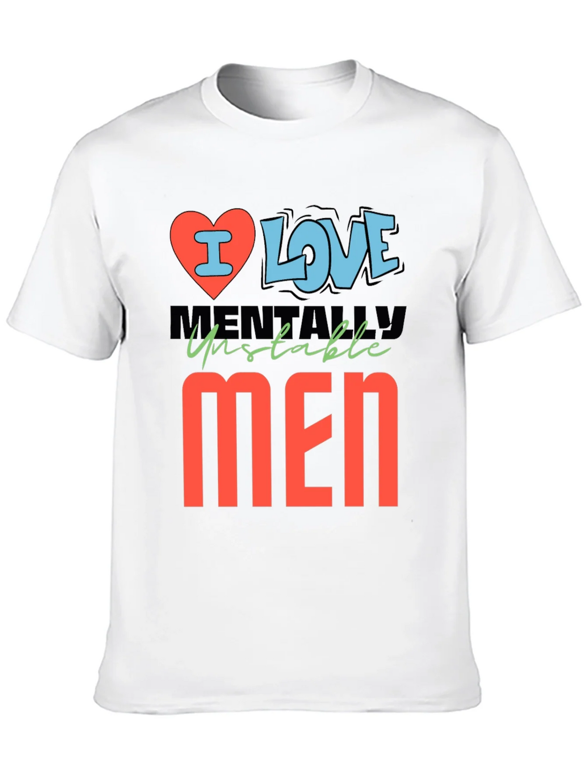 I Love Mentally Unstable Men Graphic Tee product image 9