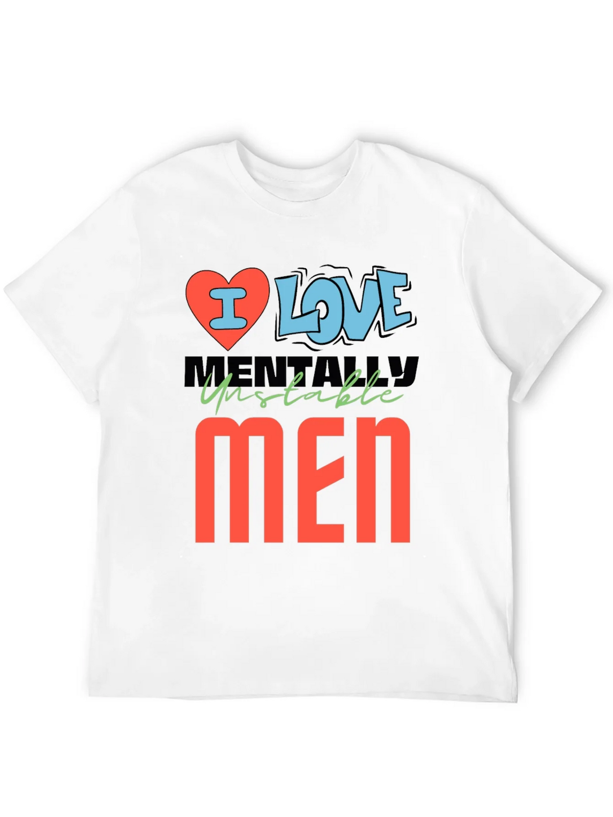 I Love Mentally Unstable Men Graphic Tee product image 11