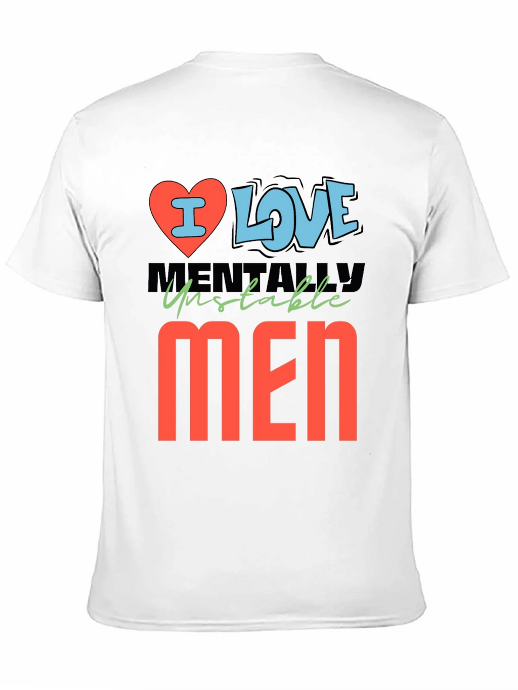I Love Mentally Unstable Men Graphic Tee product image 10