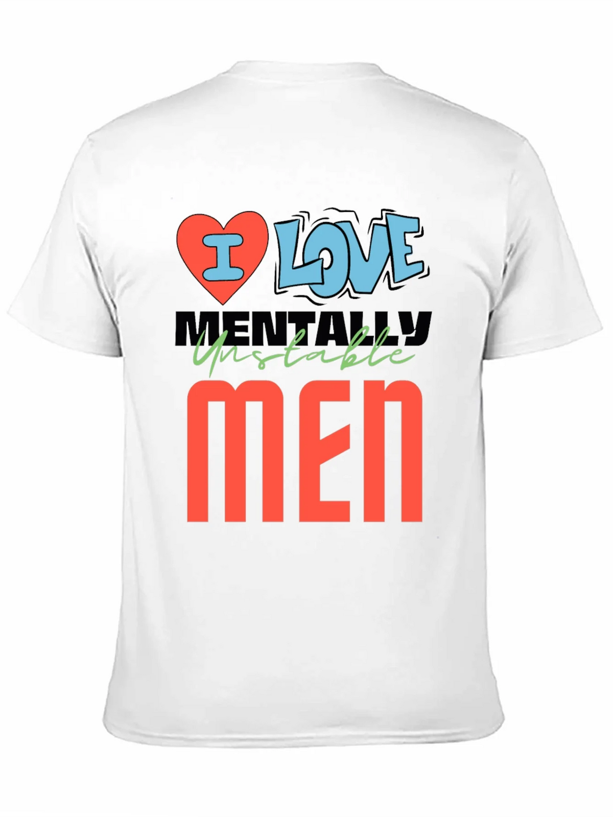 I Love Mentally Unstable Men Graphic Tee product image 10