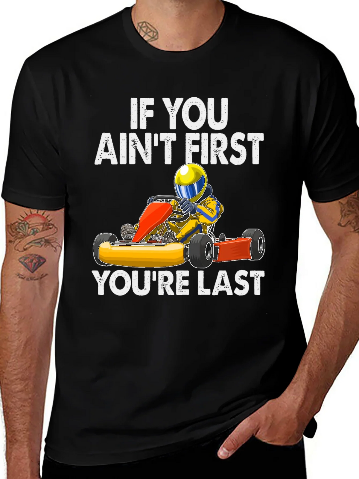 If You Aint First Go Kart T-Shirt product image 1