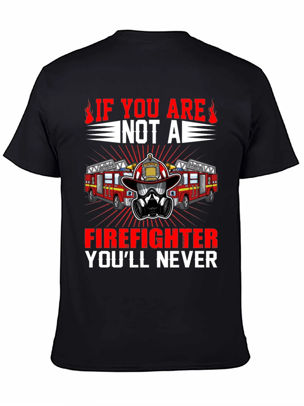 Firefighter T-Shirt: Never If You Are Not A product image 3