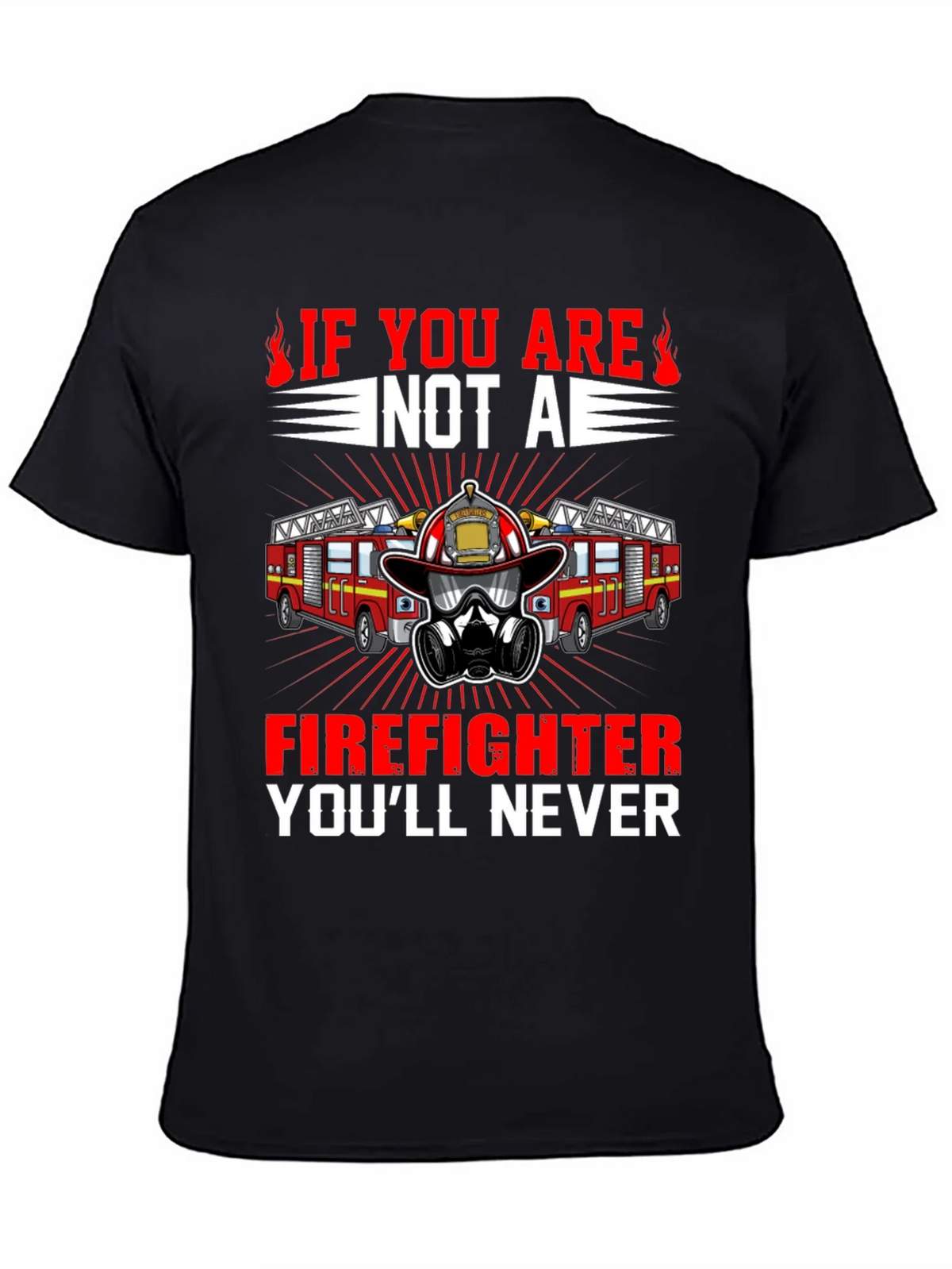 Firefighter T-Shirt: Never If You Are Not A product image 3