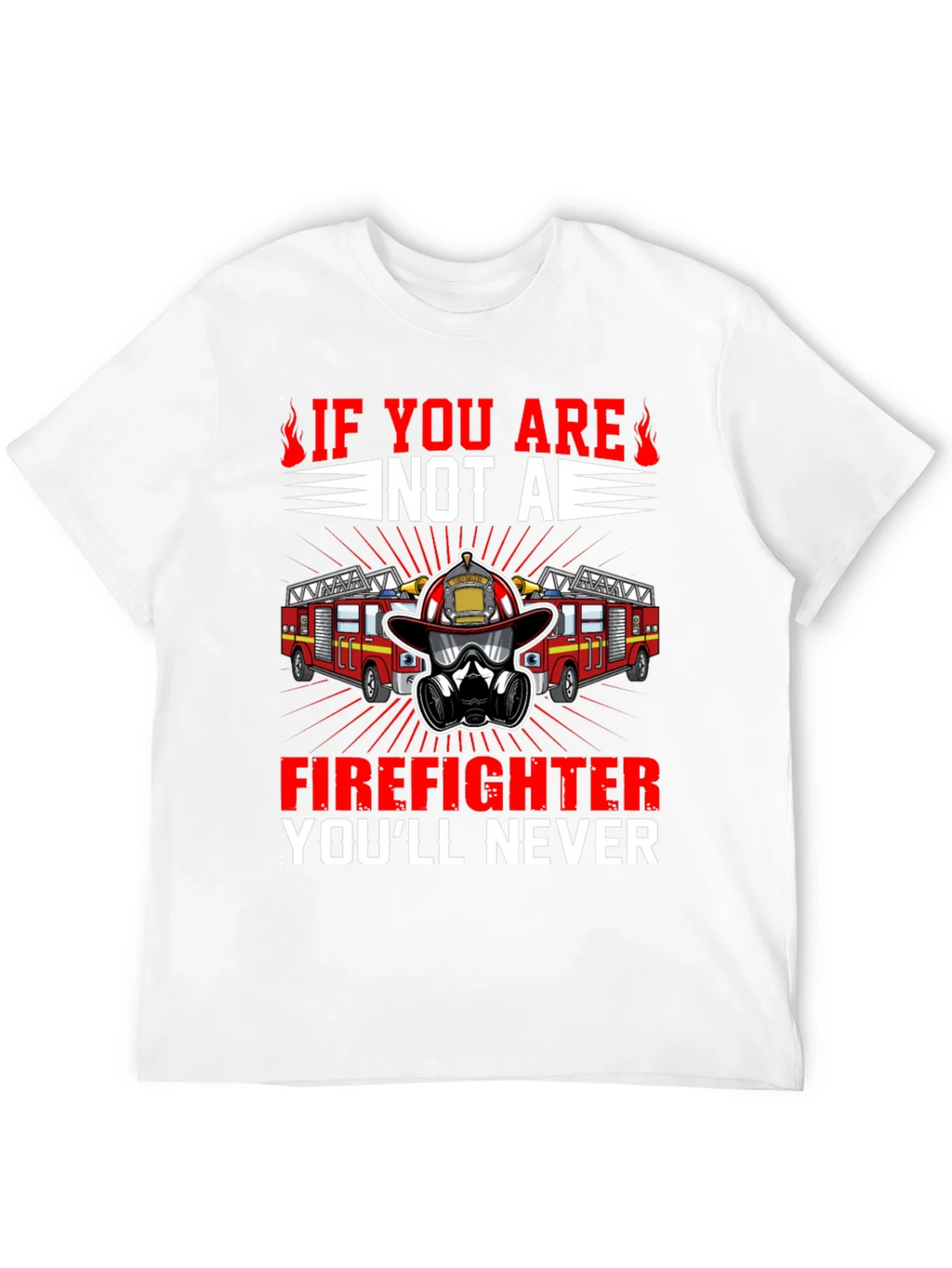 Firefighter T-Shirt: Never If You Are Not A product image 7