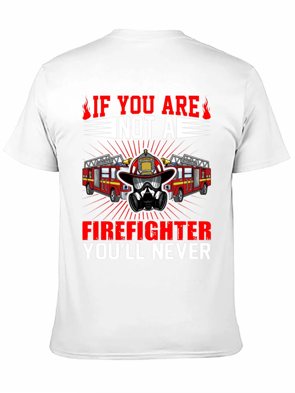 Firefighter T-Shirt: Never If You Are Not A product image 6