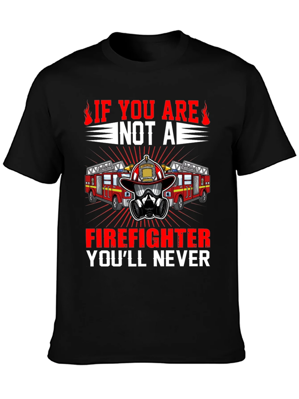 Firefighter T-Shirt: Never If You Are Not A product image 2