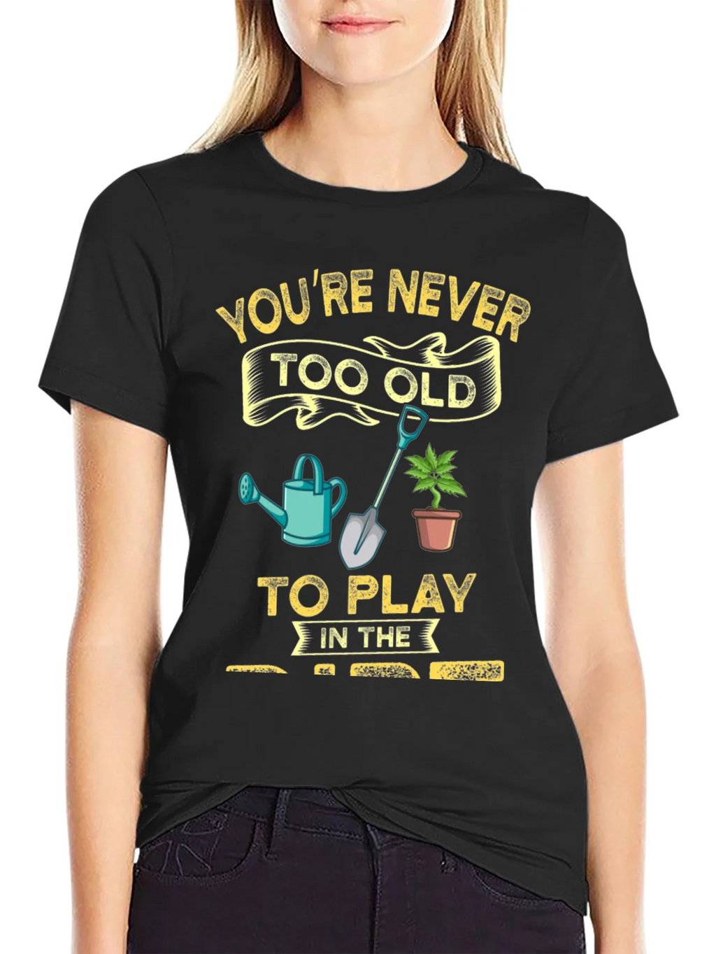 Gardening T-Shirt: Youre Never Too Old! product image 2