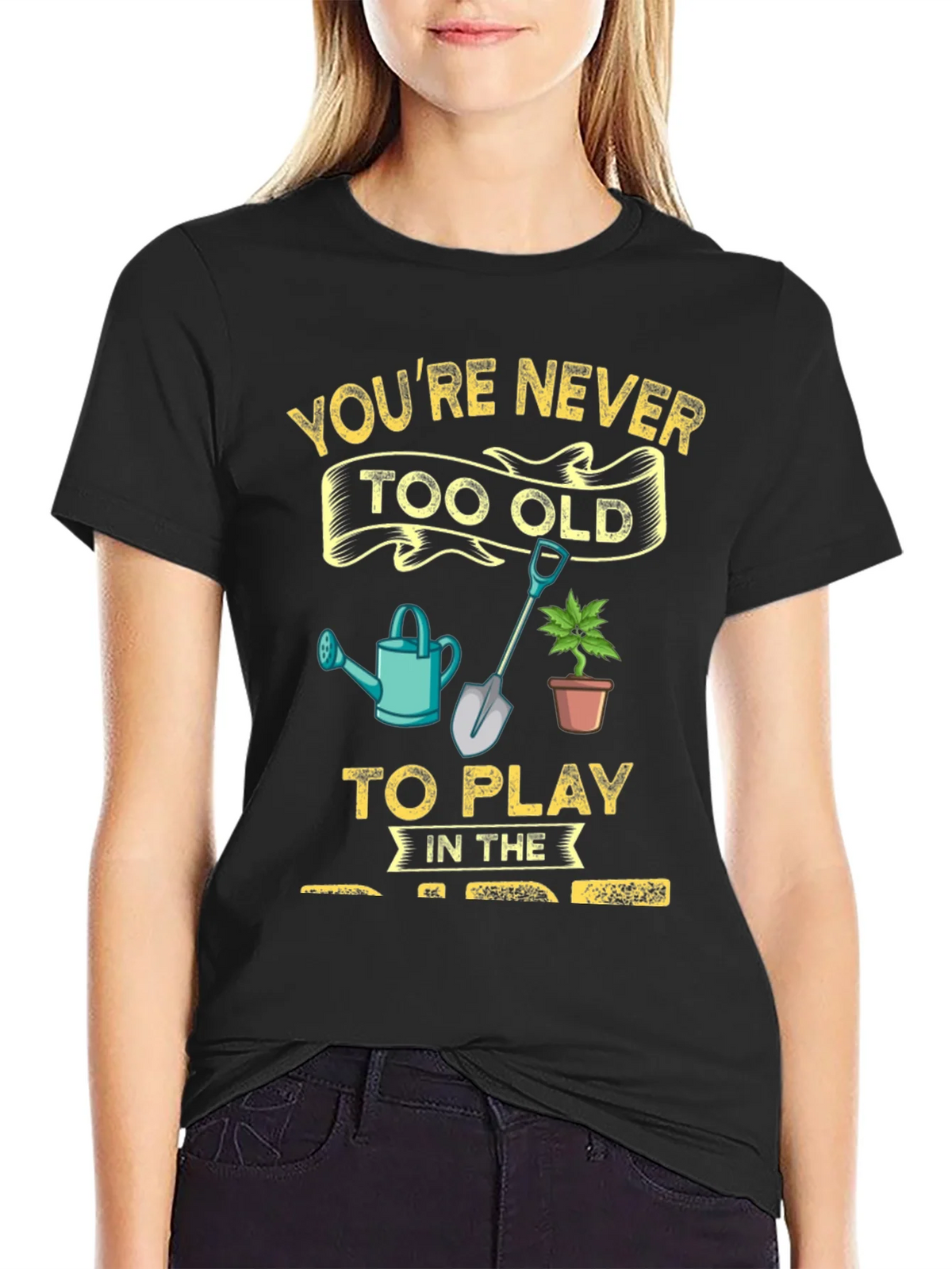 Gardening T-Shirt: Youre Never Too Old! product image 2