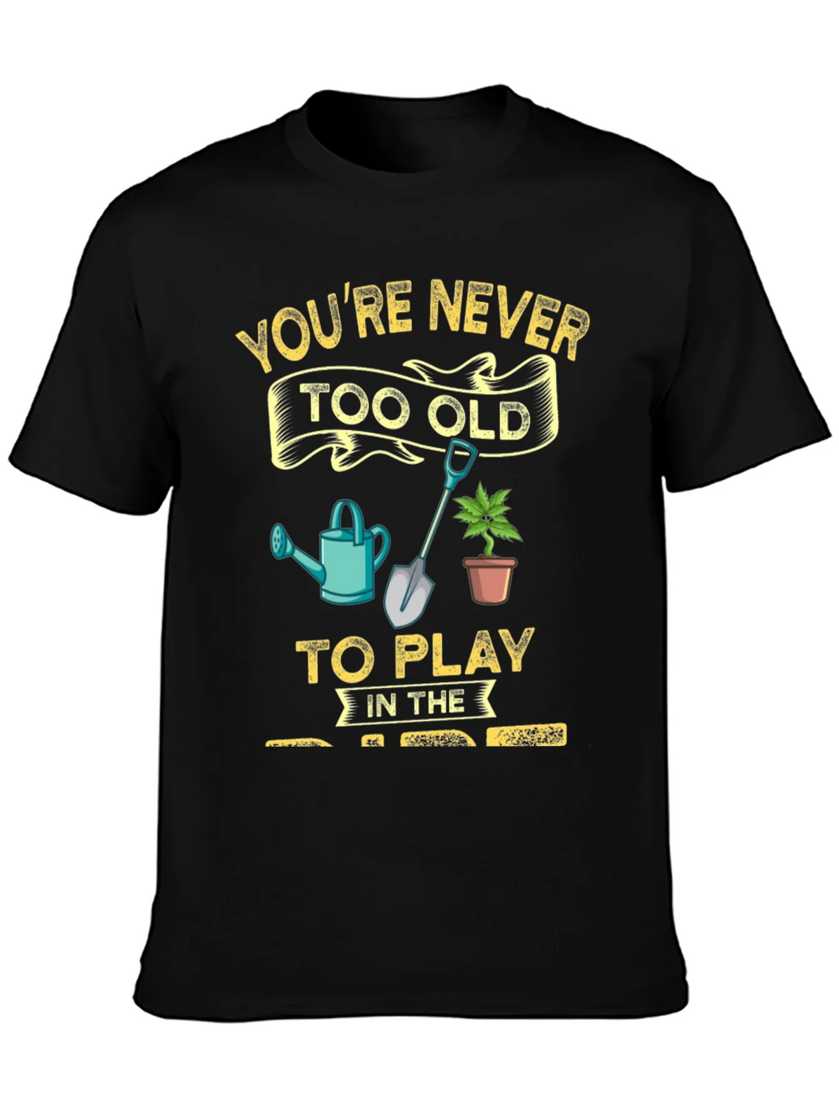 Gardening T-Shirt: Youre Never Too Old! product image 3
