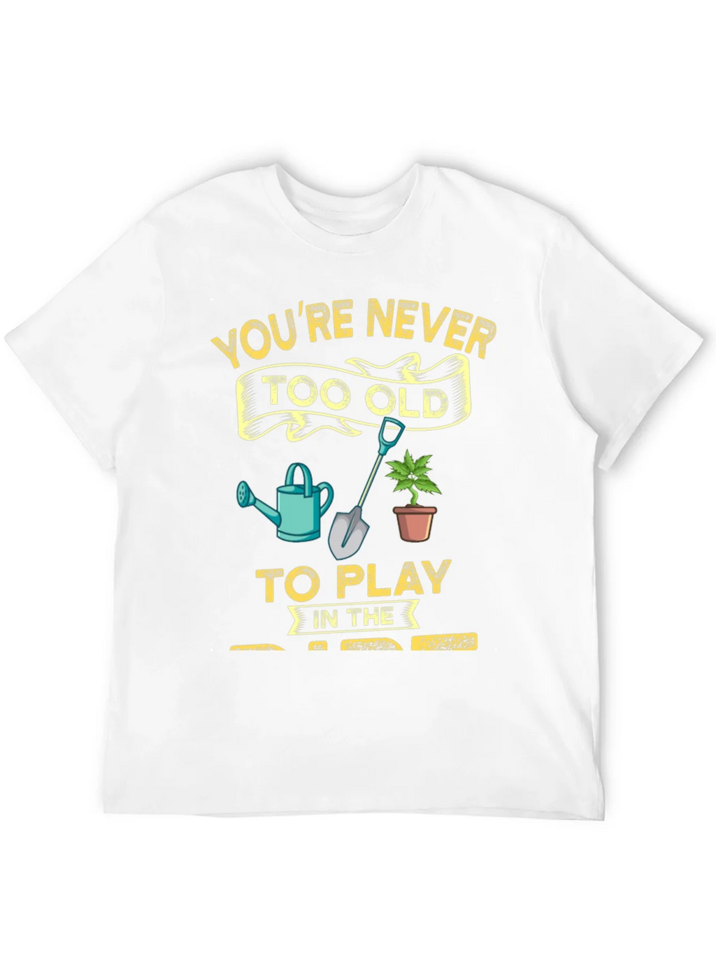 Gardening T-Shirt: Youre Never Too Old! product image 11