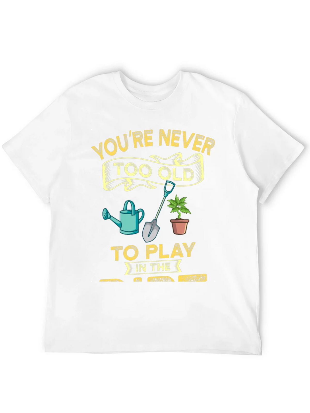 Gardening T-Shirt: Youre Never Too Old! product image 11
