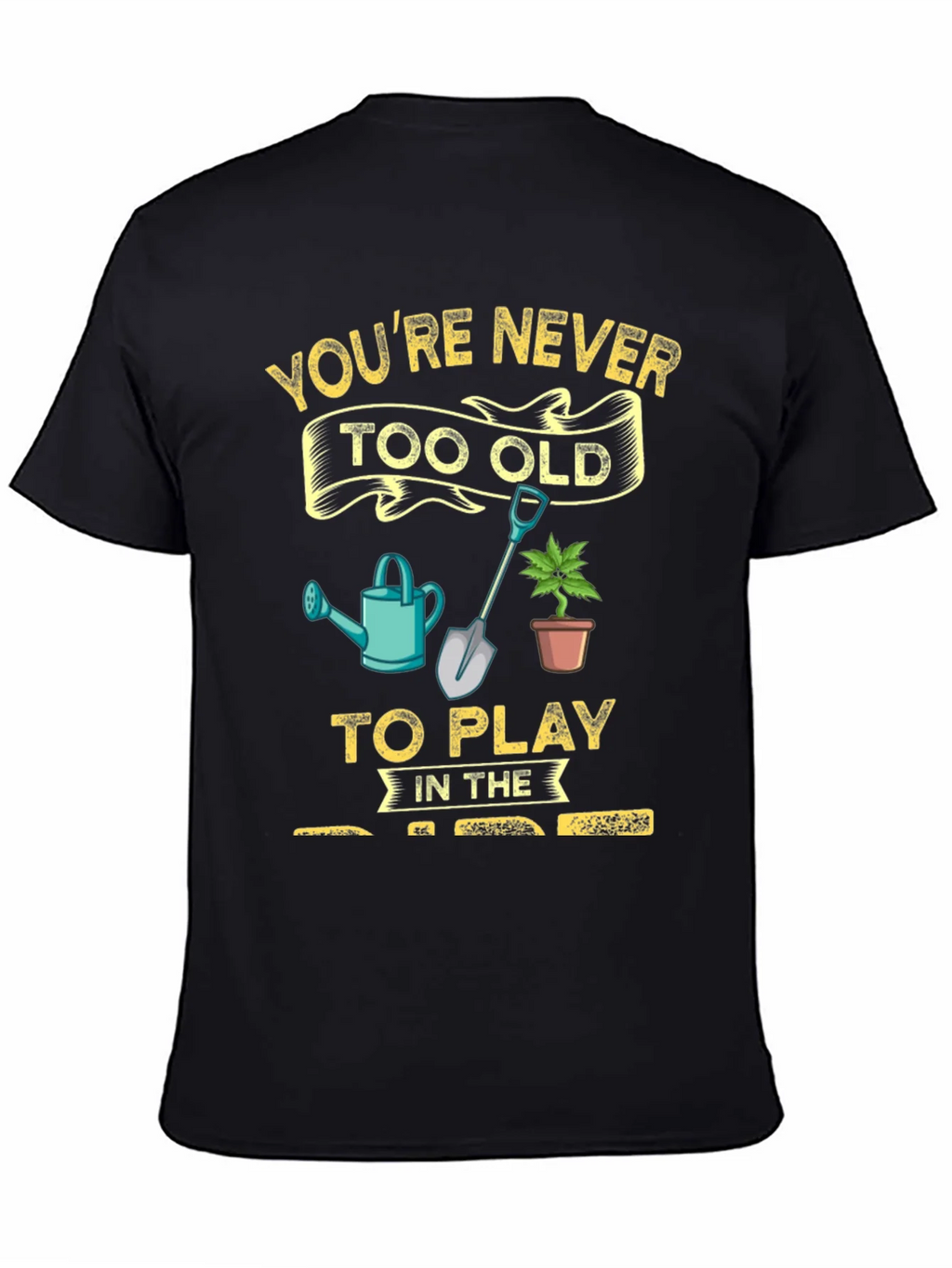 Gardening T-Shirt: Youre Never Too Old! product image 4