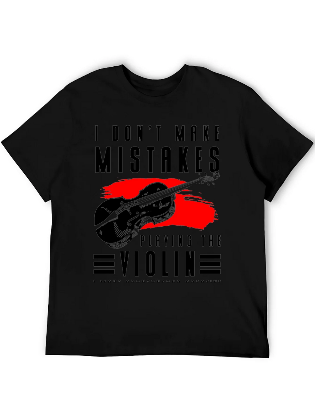 I Dont Make Mistakes Playing Violin Tee product image 5
