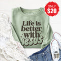 Life Is Better With Jesus Sweatshirt - Heather Sage - 20 product image 1