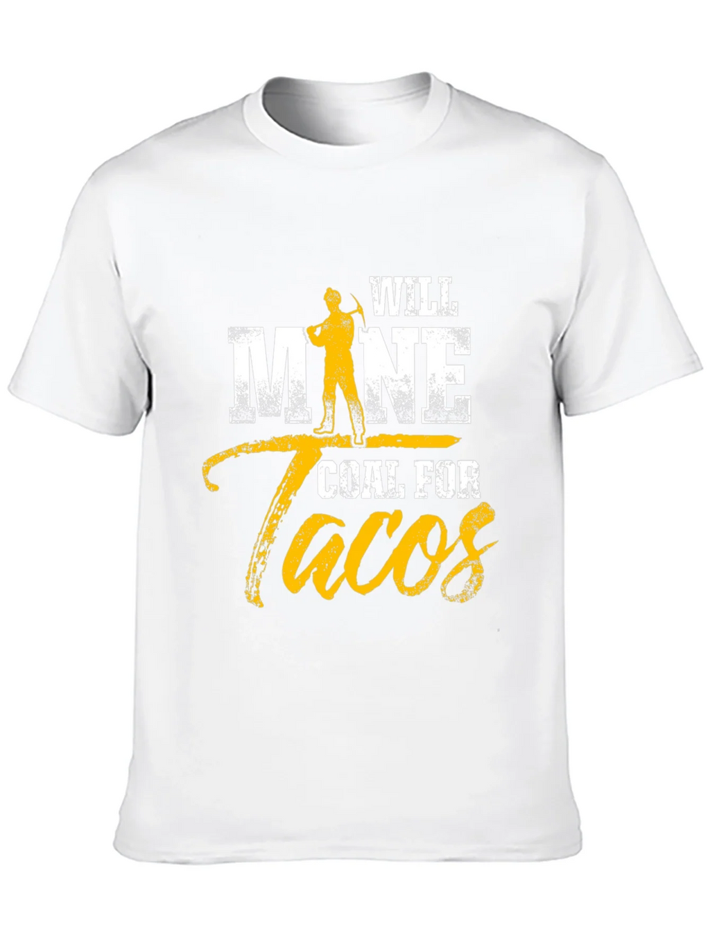 Will Mine Coal For Tacos Funny T-Shirt product image 5