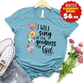 I Will Sing Of The Goodness Of God Tee product image 1