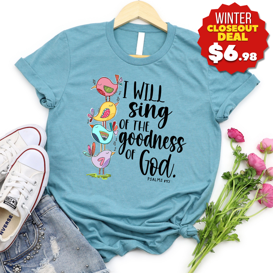 I Will Sing Of The Goodness Of God Tee product image 1