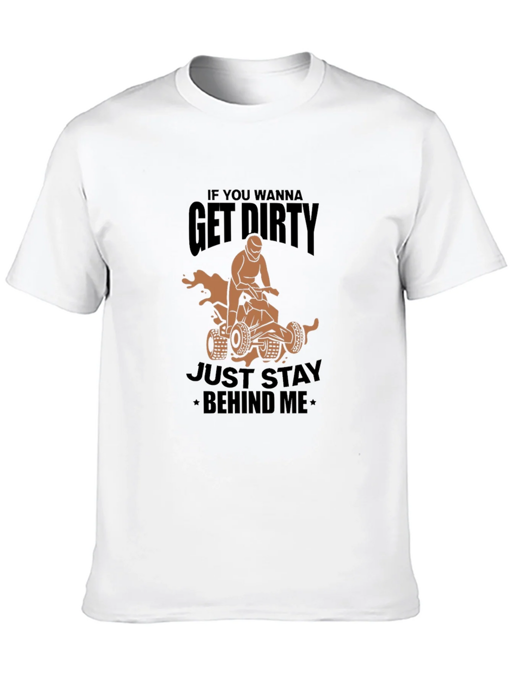 Get Dirty ATV T-Shirt - Stay Behind Me product image 4