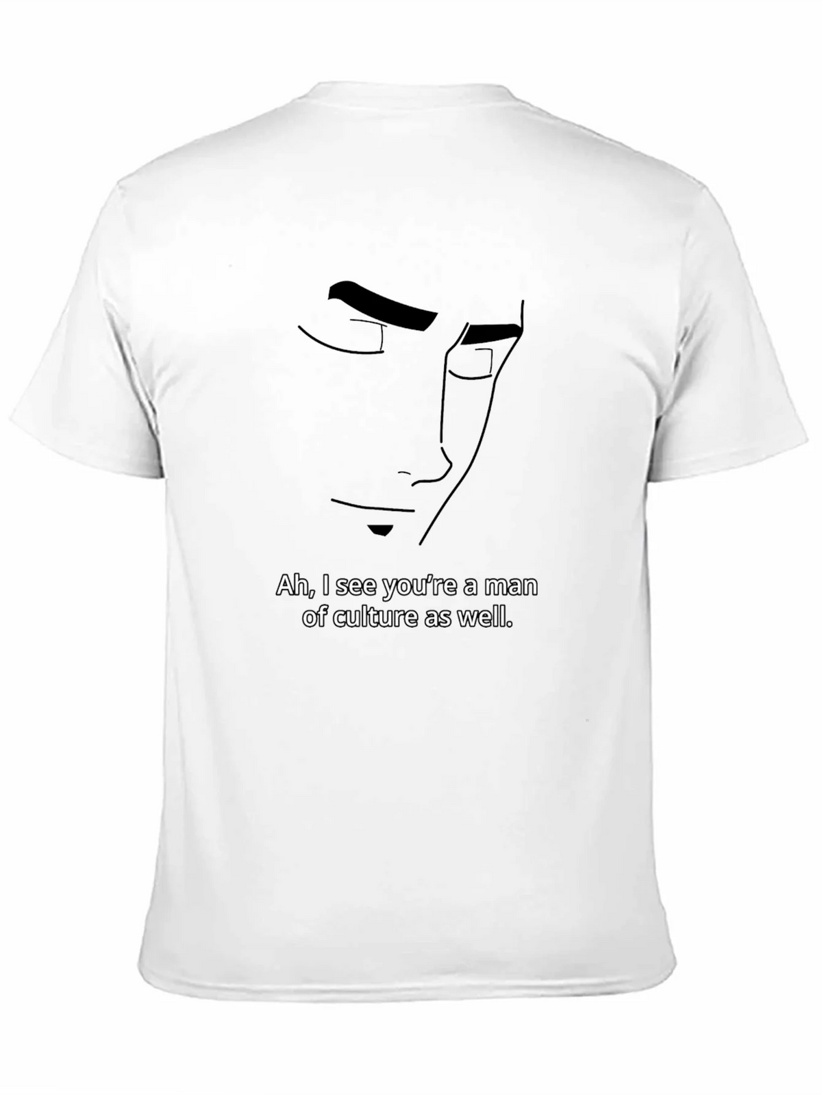 Ah I See Youre a Man of Culture T-Shirt product image 2