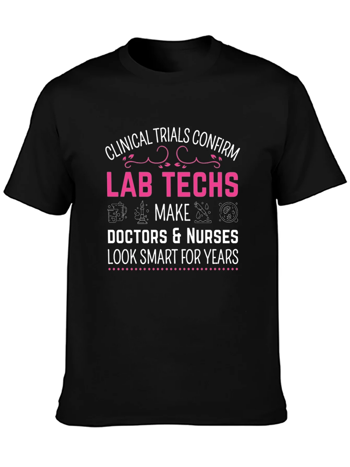 Lab Techs Make Doctors Look Smart T-Shirt product image 3