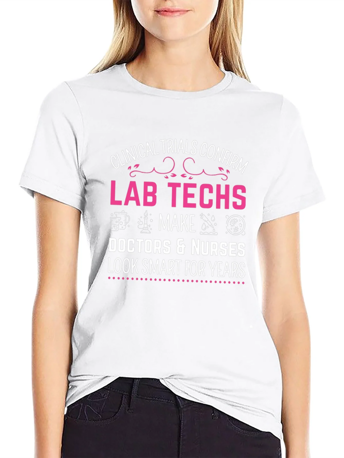Lab Techs Make Doctors Look Smart T-Shirt product image 8