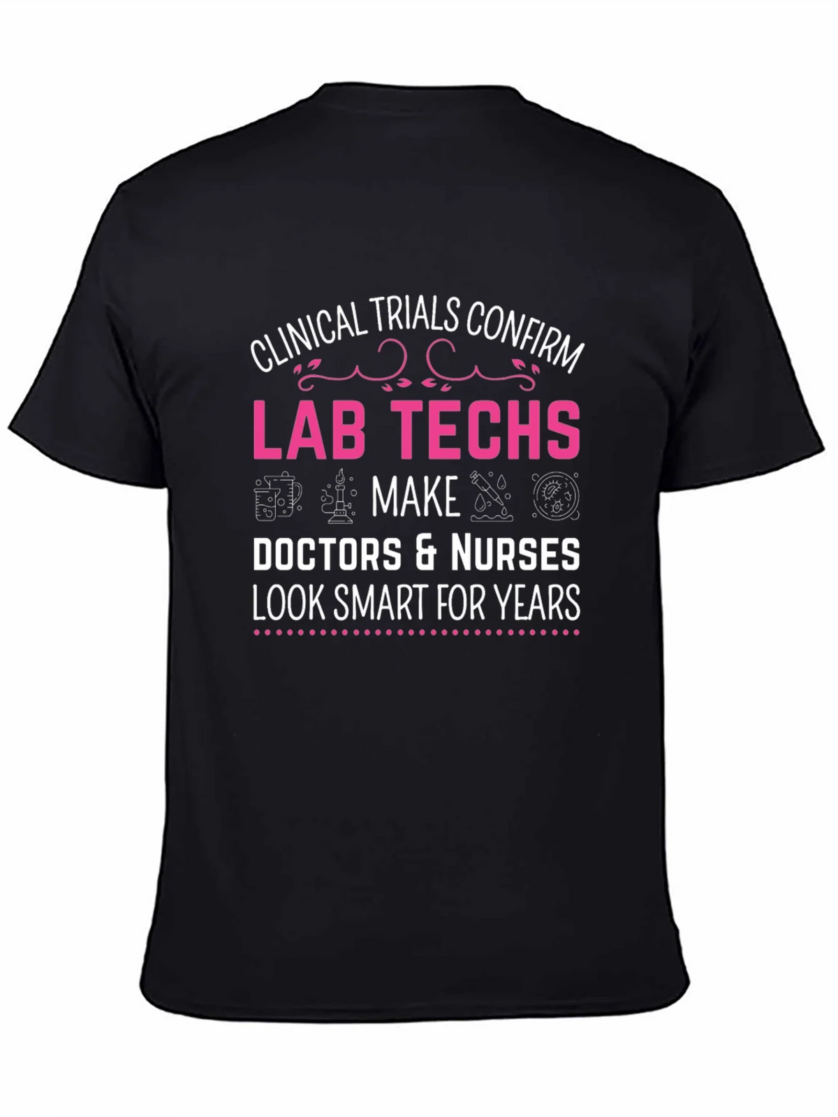 Lab Techs Make Doctors Look Smart T-Shirt product image 4