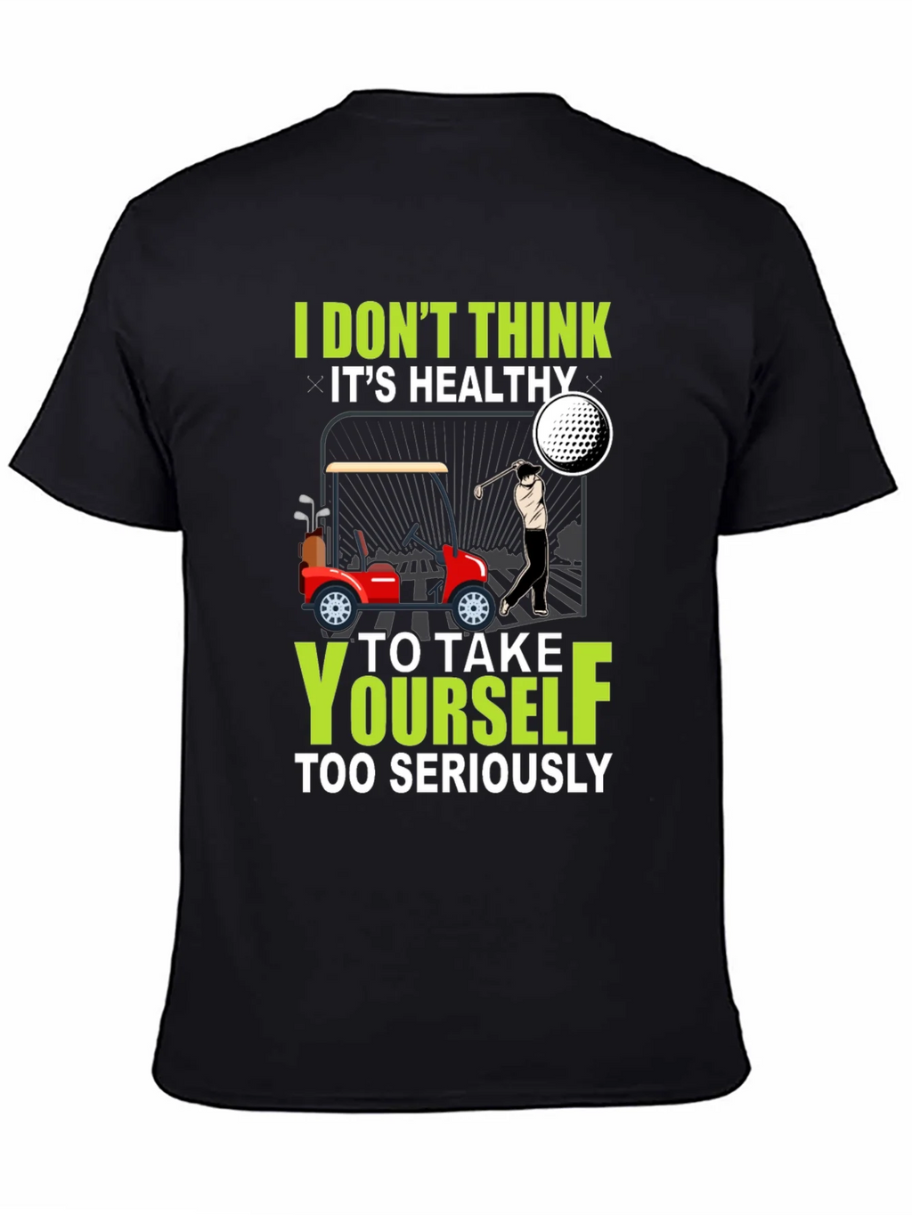 Golf Humor T-Shirt - Dont Take Yourself Too Seriously product image 3