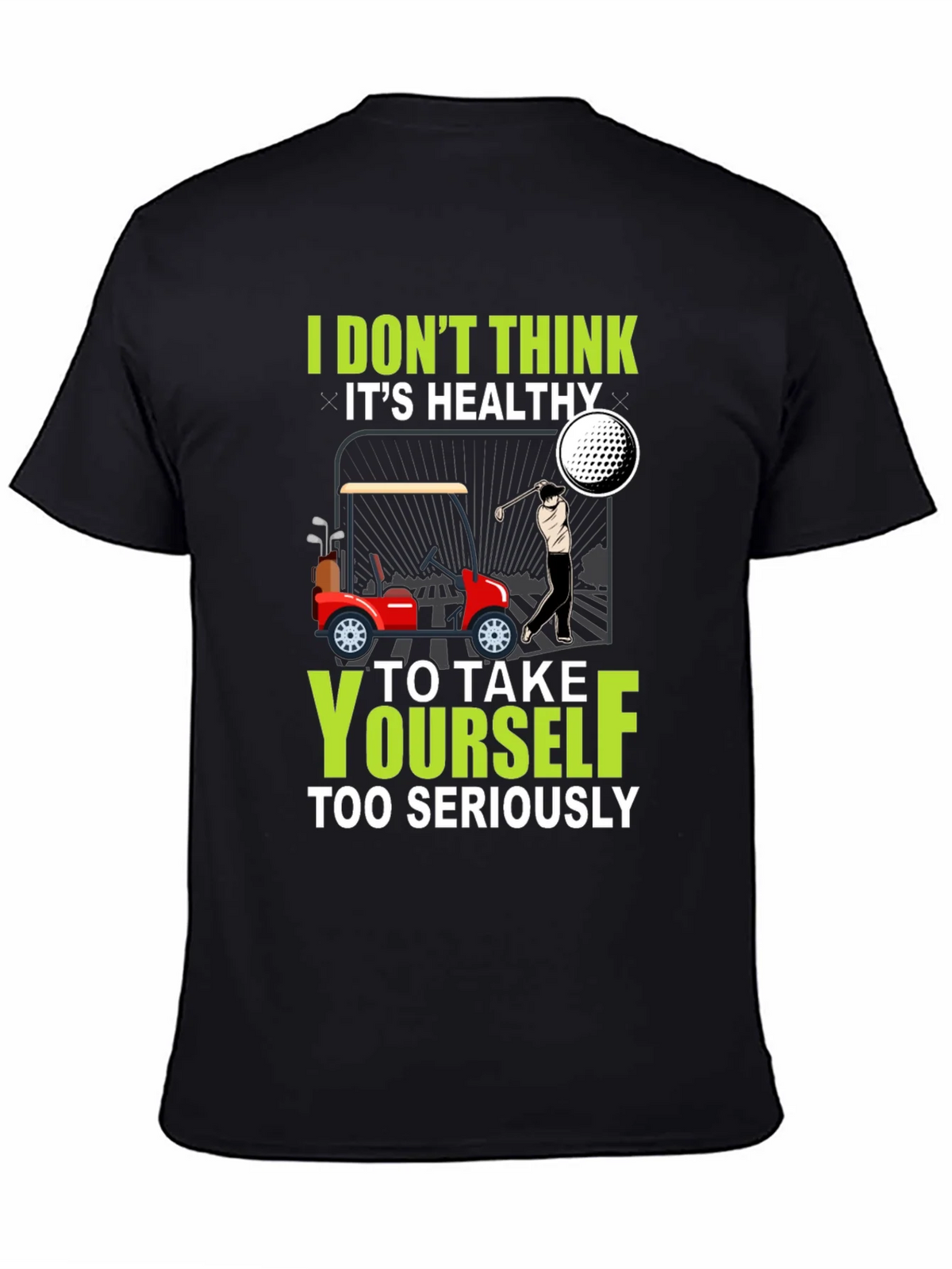 Golf Humor T-Shirt - Dont Take Yourself Too Seriously product image 3