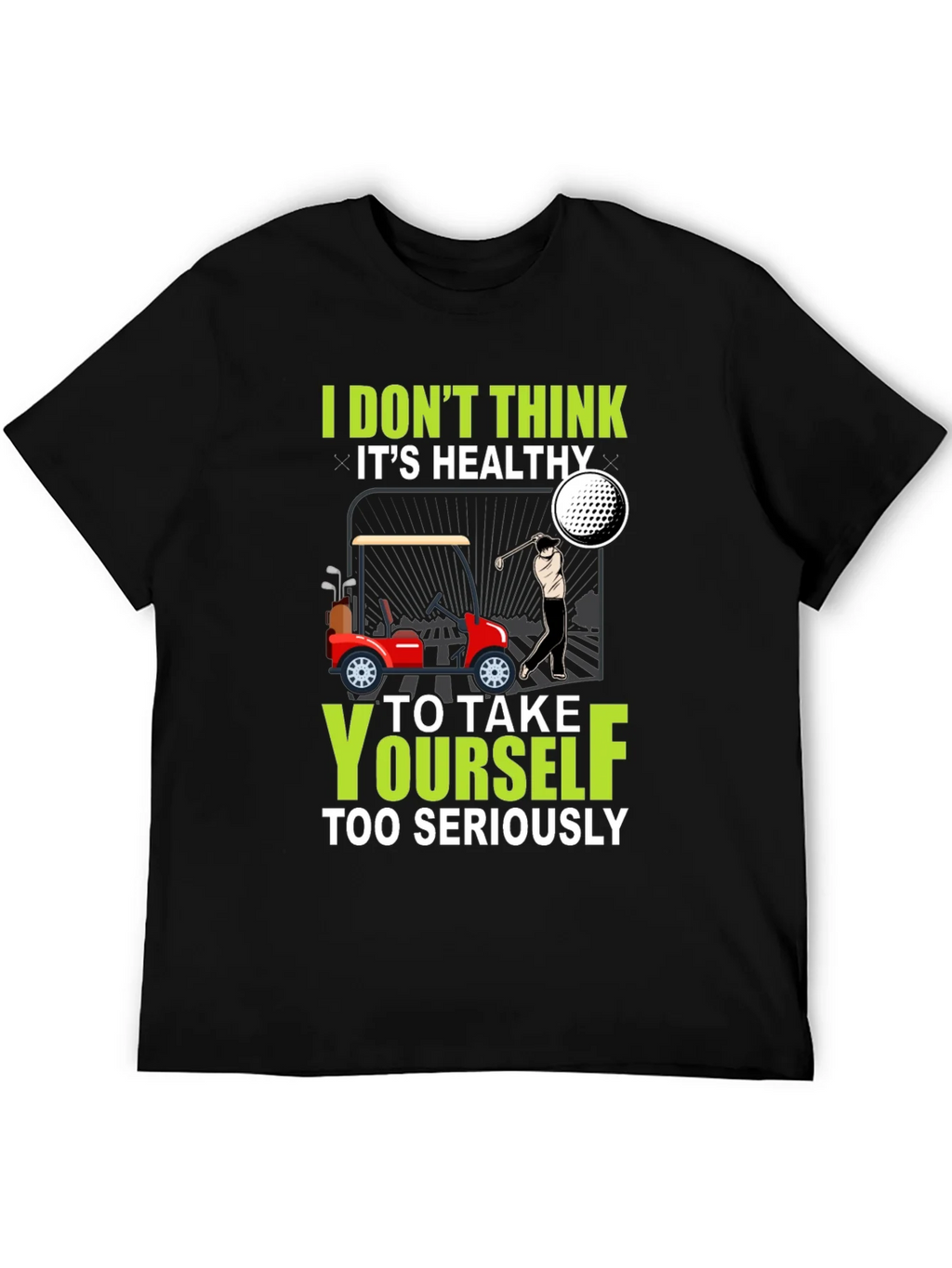 Golf Humor T-Shirt - Dont Take Yourself Too Seriously product image 4