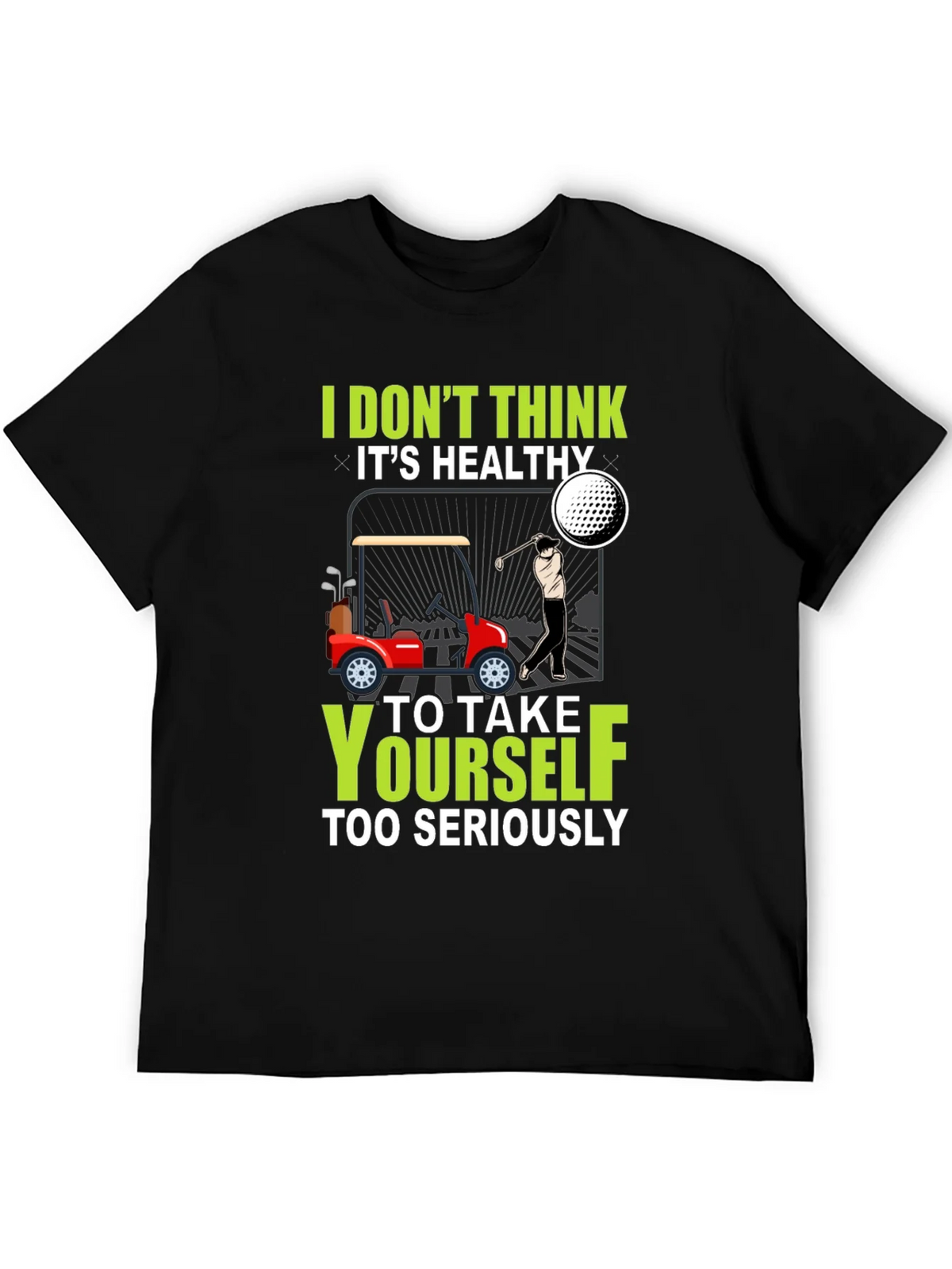 Golf Humor T-Shirt - Dont Take Yourself Too Seriously product image 4