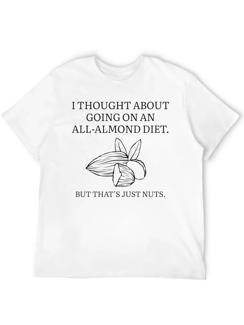Funny All-Almond Diet T-Shirt product image 5