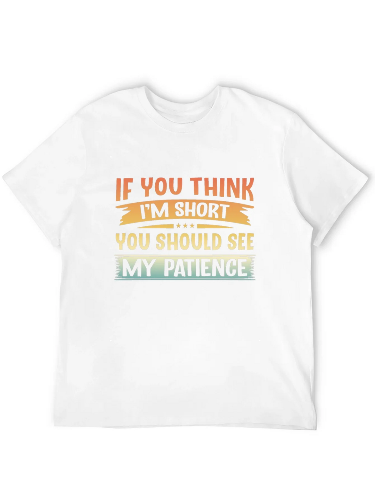 Humorous If You Think Im Short Graphic Tee product image 4