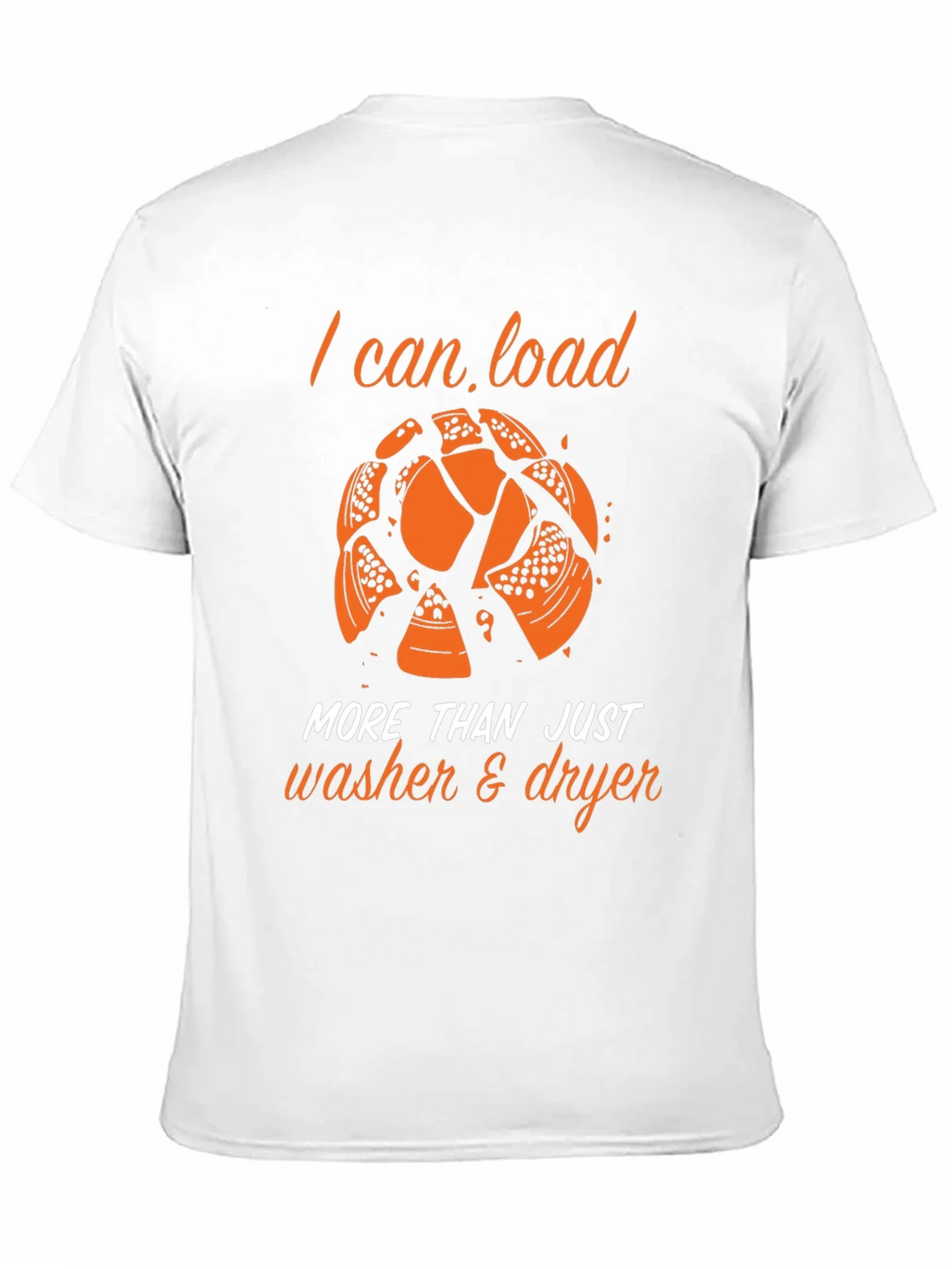 I Can Load More Than Just Washer & Dryer T-Shirt product image 5
