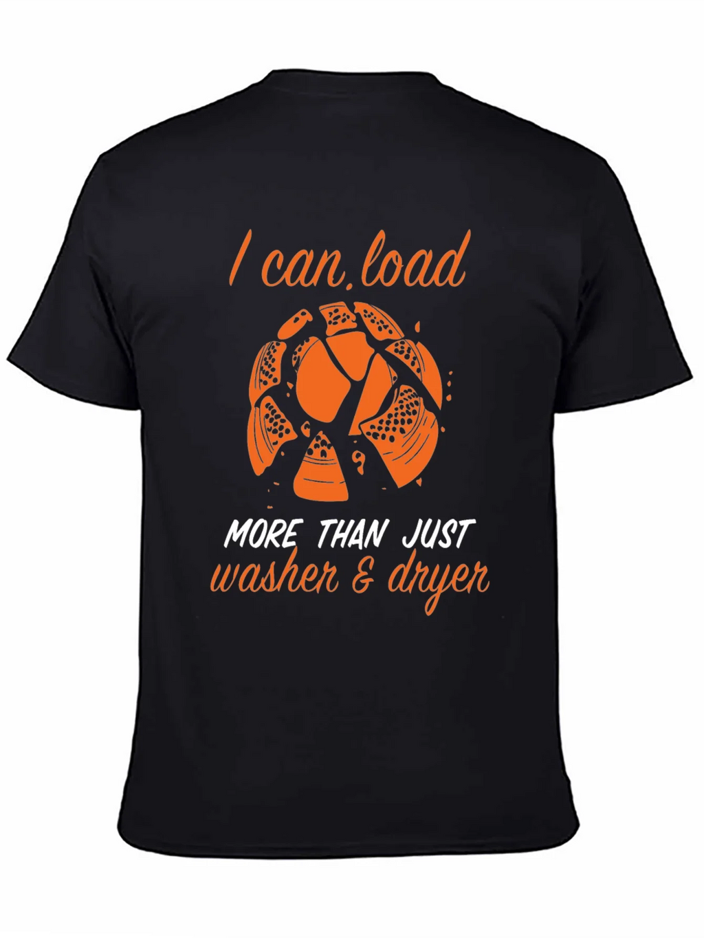 I Can Load More Than Just Washer & Dryer T-Shirt product image 2