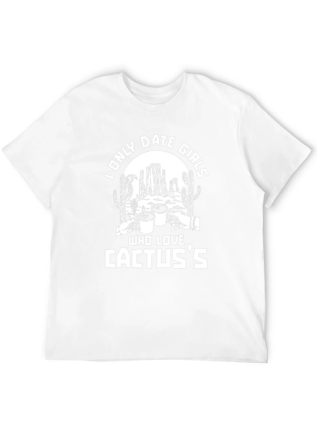 I Only Date Girls Who Love Cactuss Funny Graphic Tee product image 11
