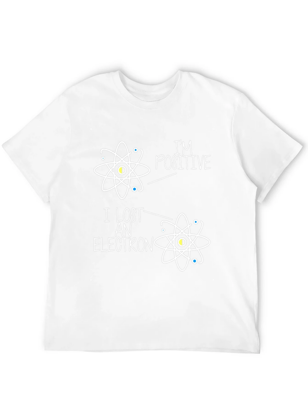 Im Positive I Lost An Electron Science T-Shirt product image 7
