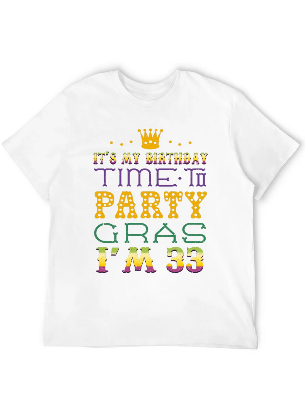 Its My Birthday Time To Party Gras Im 33 T-Shirt product image 6