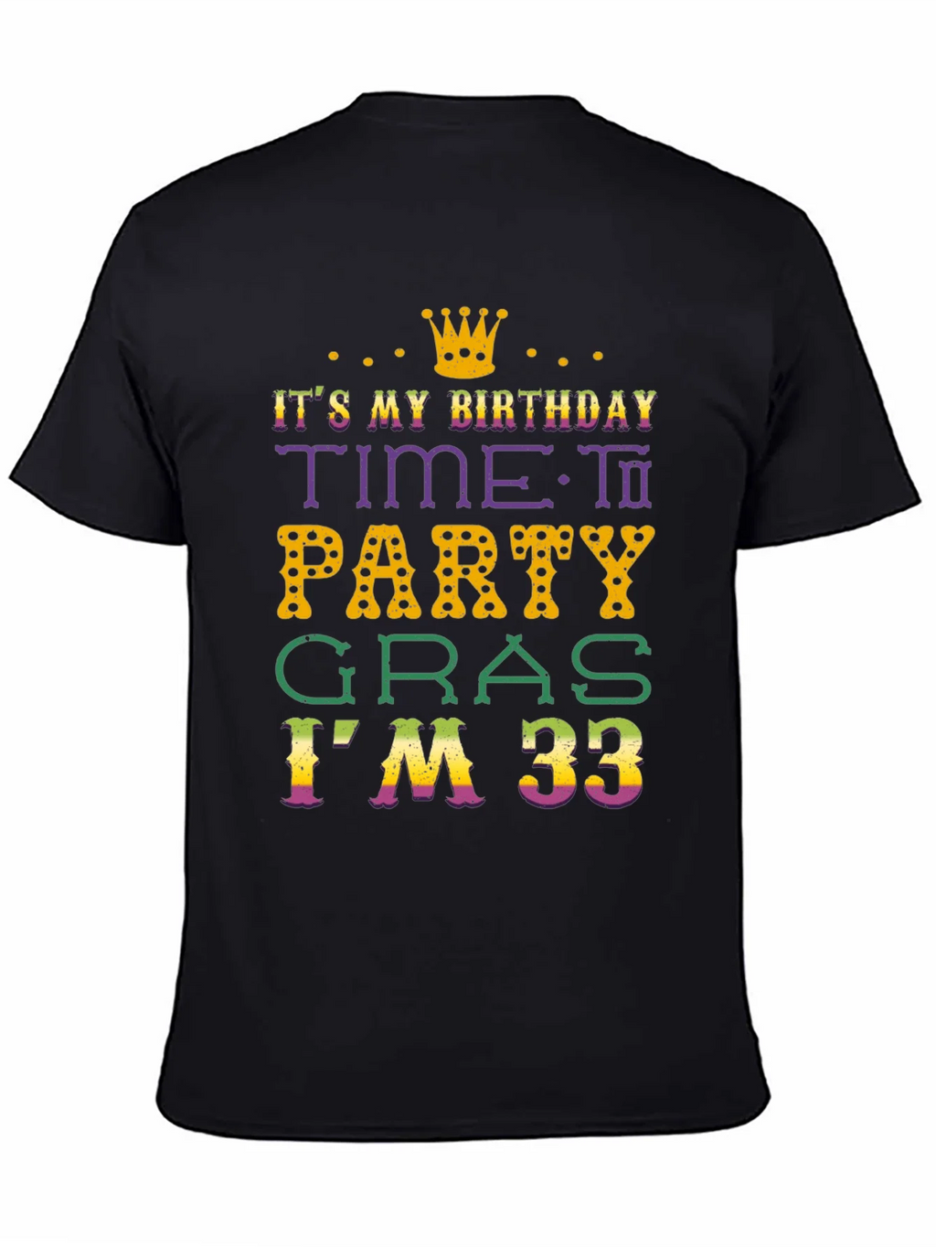Its My Birthday Time To Party Gras Im 33 T-Shirt product image 1