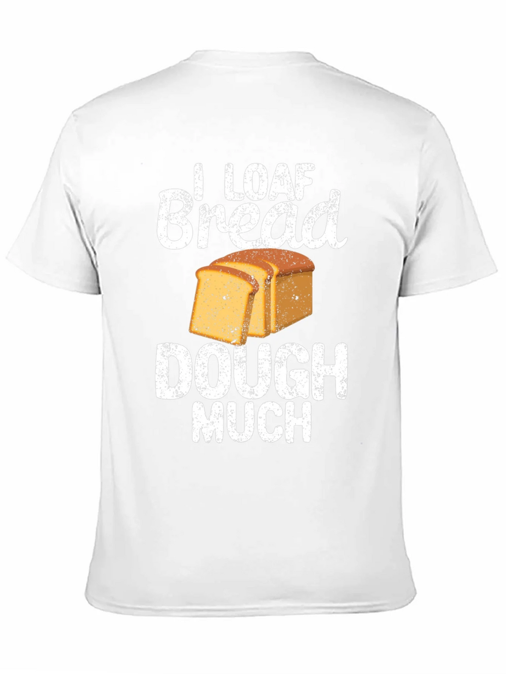 I Loaf Bread Dough Much T-Shirt Funny Baker Tee product image 10