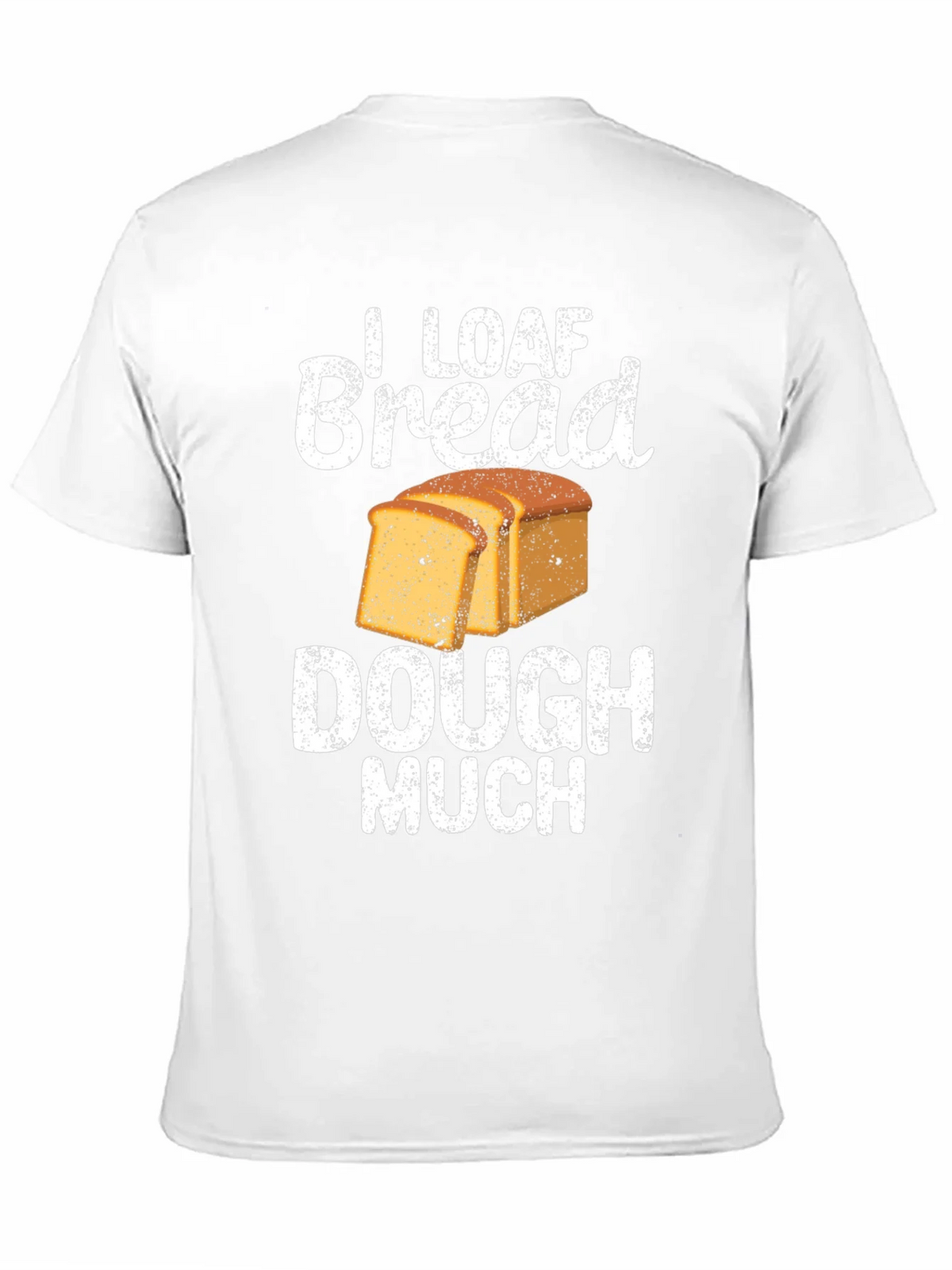 I Loaf Bread Dough Much T-Shirt Funny Baker Tee product image 10