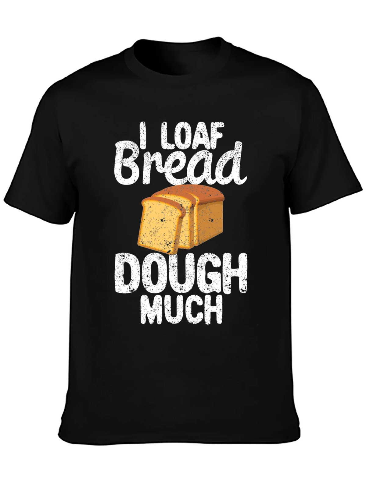 I Loaf Bread Dough Much T-Shirt Funny Baker Tee product image 3