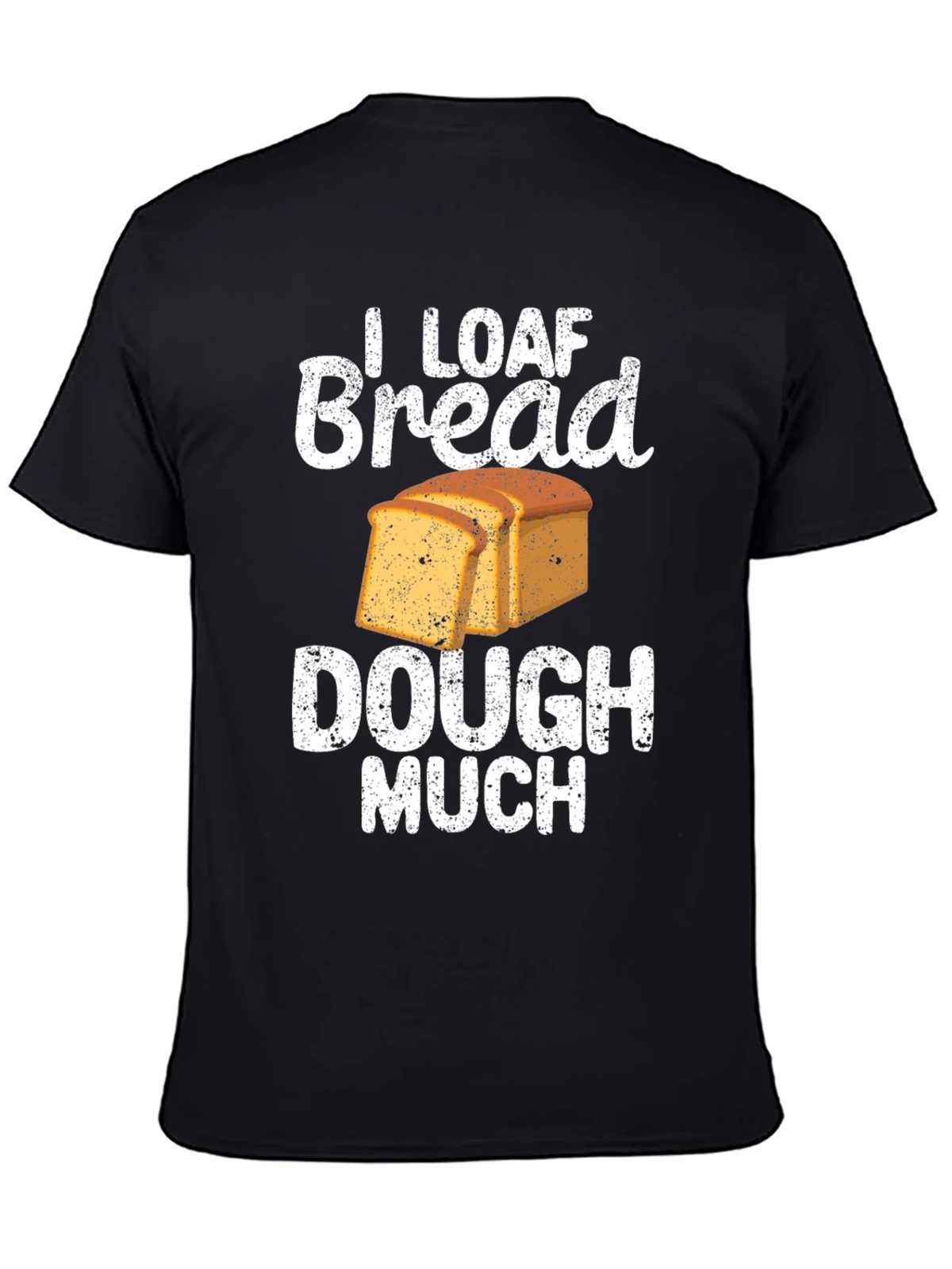 I Loaf Bread Dough Much T-Shirt Funny Baker Tee product image 4