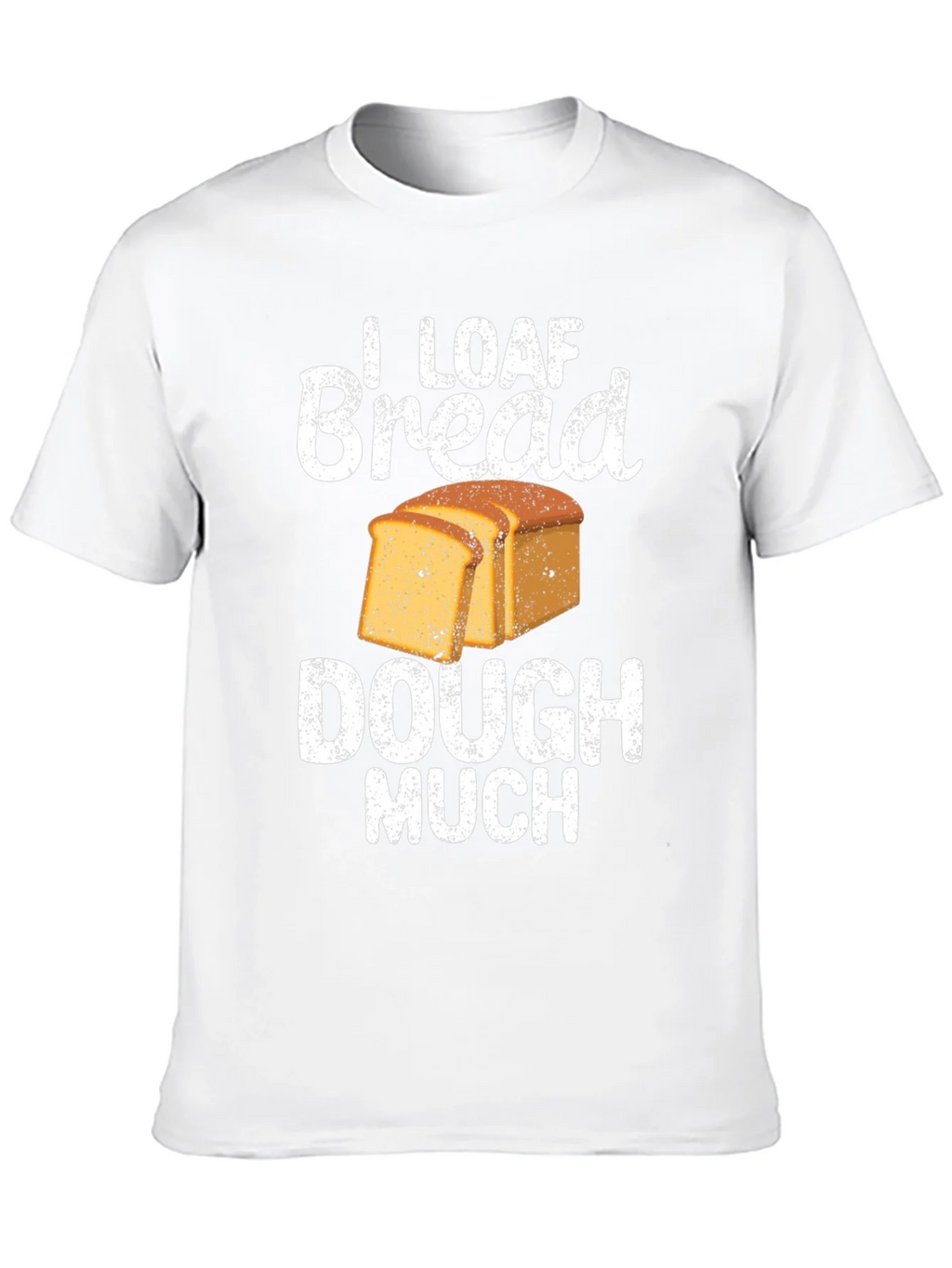 I Loaf Bread Dough Much T-Shirt Funny Baker Tee product image 9