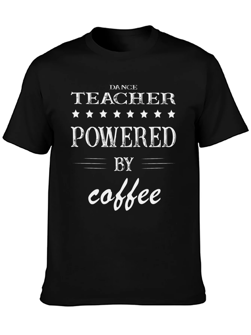 Dance Teacher Powered by Coffee T-Shirt product image 3