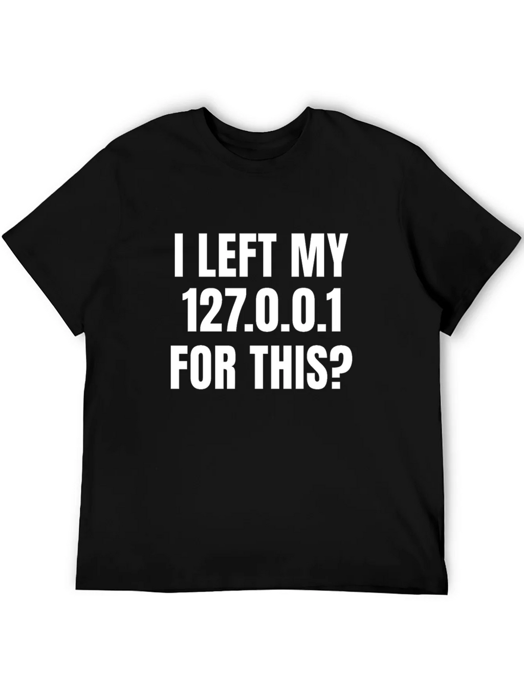 Funny Programmer T-Shirt - I Left My 127.0.0.1 product image 3
