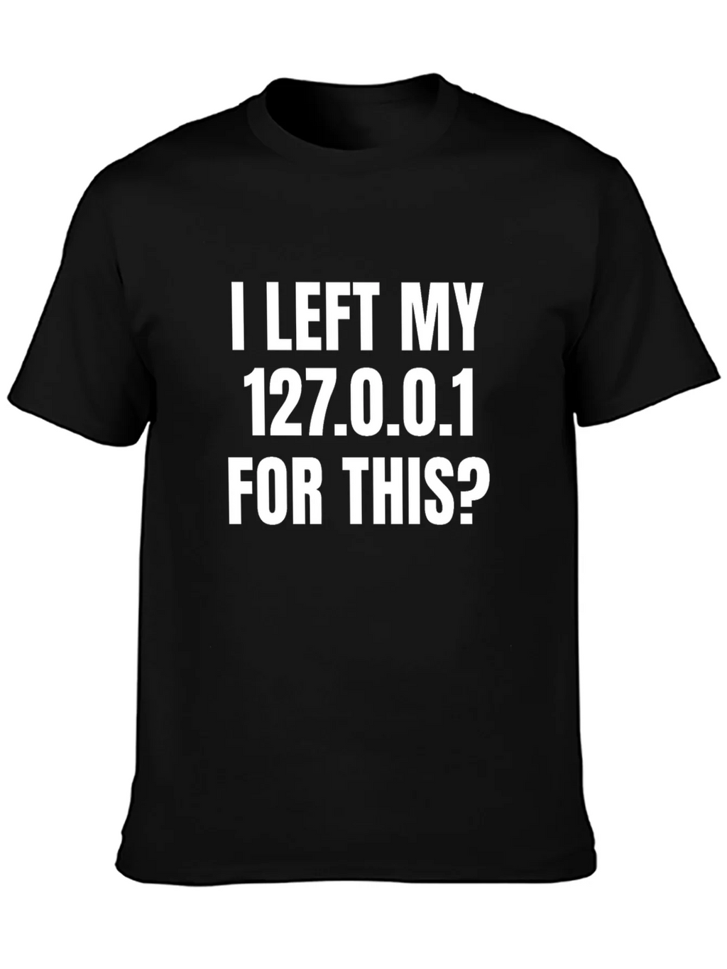 Funny Programmer T-Shirt - I Left My 127.0.0.1 product image 2
