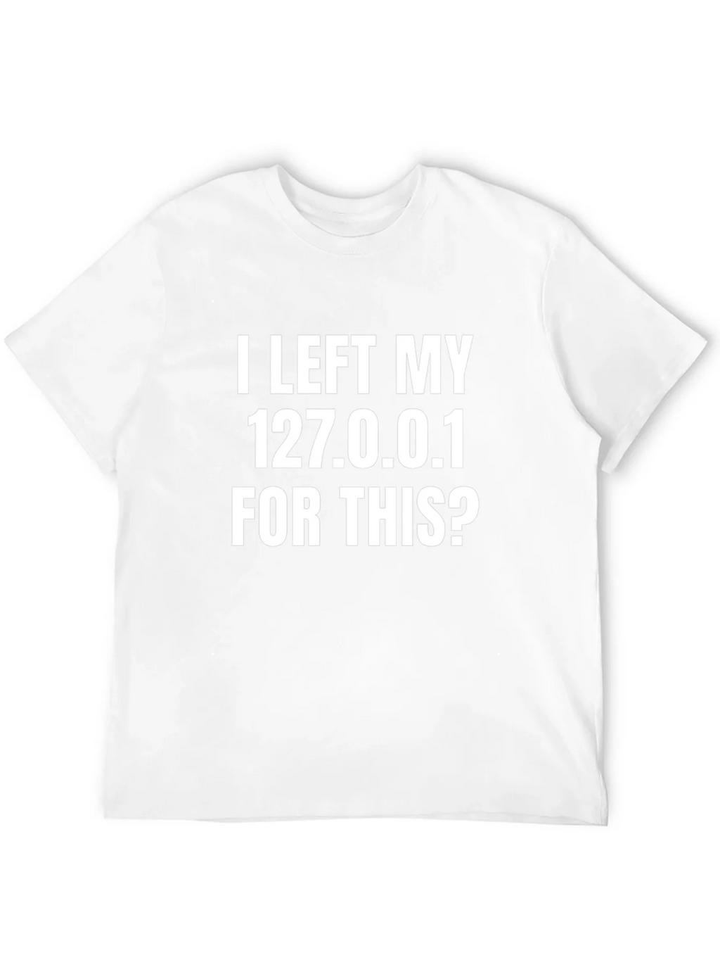 Funny Programmer T-Shirt - I Left My 127.0.0.1 product image 4